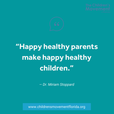 Happy healthy parents make happy healthy children. 