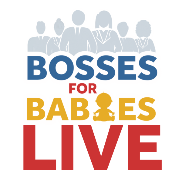 Bosses for Babies Live