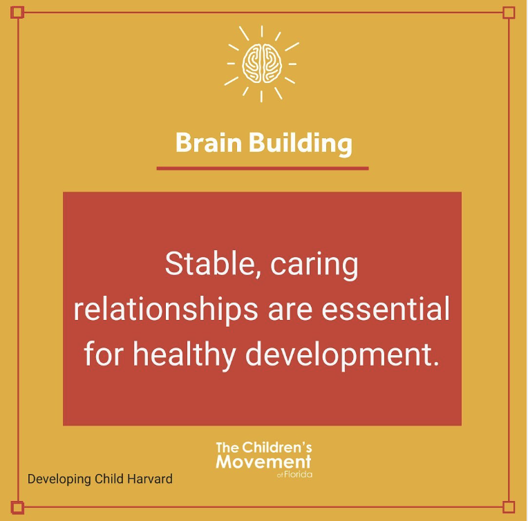 Stable, caring relationships are essential for healthy development.