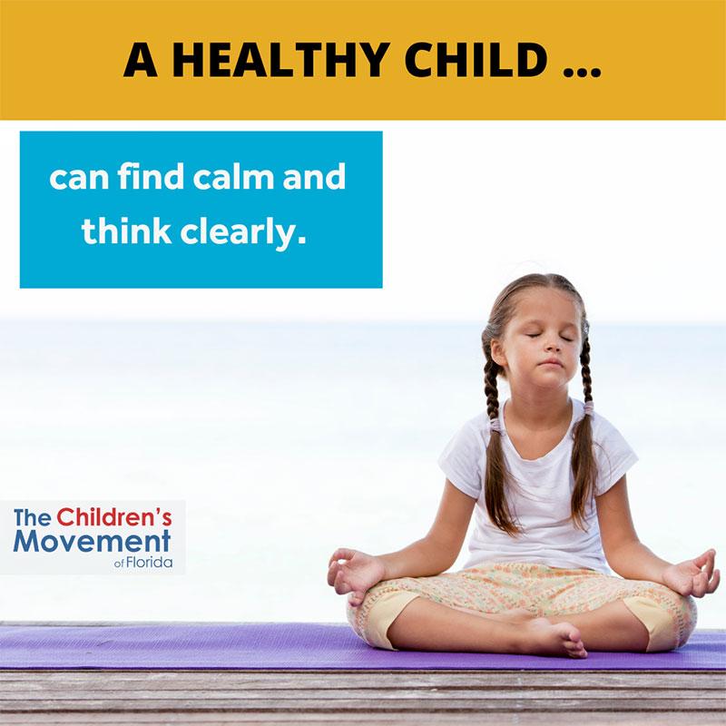 A healthy child can find calm and think clearly.